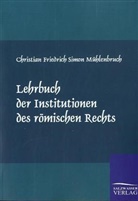Christian Fr. S. Mühlenbruch, Christian Friedrich Simon Mühlenbruch - Lehrbuch der Institutionen des römischen Rechts
