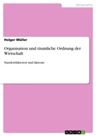 Holger Müller - Organisation und räumliche Ordnung der Wirtschaft