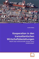Jochen Weiss - Kooperation in den transatlantischen Wirtschaftsbeziehungen