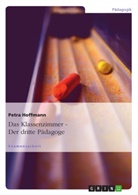 Petra Hoffmann - Der dritte Pädagoge. Das Klassenzimmer