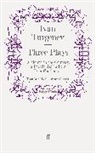 Ivan Turgenev, Turgenev Ivan, Iva Turgenev, Ivan Turgenev - Three Plays