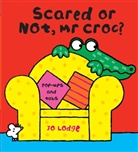 Jo Lodge - Scared or Not, Mr Croc?