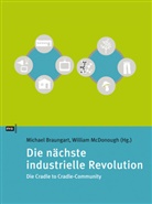Michae Braungart, Michael Braungart, William McDonough, Braungar, Michael Braungart, McDonoug... - Die nächste industrielle Revolution