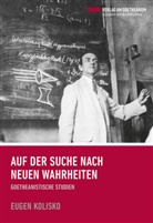 Eugen Kolisko - Auf der Suche nach neuen Wahrheiten