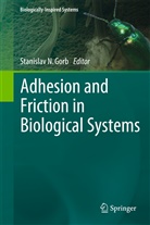Stanisla Gorb, Stanislav Gorb, Stanislav N. Gorb, Stanislav S. N. Gorb - Adhesion and Friction in Biological Systems