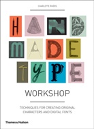 Charlotte Rivers, Rivers Charlotte - Handmade Type Workshop : Techniques for Creating Original Characters and Di