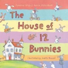 Caroline Stills, Sarcia Stills-Blott, Judith Rossell - The House of 12 Bunnies