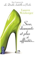 Lauren Weisberger - Sexe, diamants et plus si affinités...