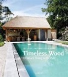 Tine Verdickt - Timeless wood : outdoor living with style