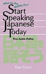 Tom Gally - Start Speaking Japanese Today: Free Audio Online
