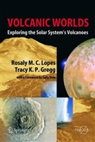 Tracy K P Gregg, Tracy K. P. Gregg, Rosaly M Lopes, Rosaly M C Lopes, Rosaly M. C. Lopes, Rosaly M.C. Lopes - Volcanic Worlds