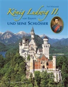Paul Wietzorek - König Ludwig II. von Bayern und seine Schlösser