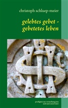 Christoph Schluep-Meier - gelebtes gebet - gebetetes leben