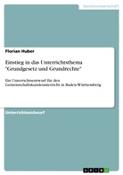 Florian Huber - Einstieg in das Unterrichtsthema "Grundgesetz und Grundrechte"
