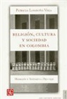 Patricia Londono Vega, Patricia Londono-Vega - Religion, Cultura y Sociedad En Colombia. Medellin y Antioquia, 1850-1930