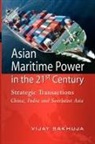 Vijay Sakhuja - Asian Maritime Power in the 21st Century