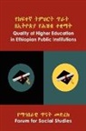 Forum For Social Studies - Quality of Higher Education in Ethiopian Public Institutions