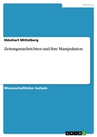 Ekkehart Mittelberg - Zeitungsnachrichten und ihre Manipulation