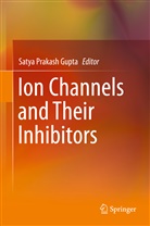 Satya Prakash Gupta, Saty Prakash Gupta, Satya Prakash Gupta - Ion Channels and Their Inhibitors