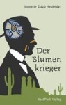 Jeanette Erazo Heufelder - Der Blumenkrieger