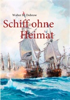 Walter M Dobrow, Walter M. Dobrow - Schiff ohne Heimat