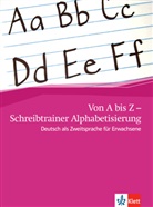 Alexis Feldmeier García - Von A bis Z - Alphabetisierungskurs für Erwachsene: Schreibtrainer Alphabetisierung A1