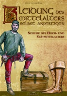 Stefan von der Heide, Kay Elzner - Kleidung des Mittelalters selbst anfertigen - Schuhe des Hoch- und Spätmittelalters