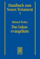 Michael Wolter - Handbuch zum Neuen Testament - 5: Das Lukasevangelium
