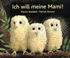 Patrick Benson, Martin Waddell, Patrick Benson - Ich will meine Mami!