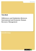 Timo Beck - Differences and Similarities Between International and Domestic Human Resource Management