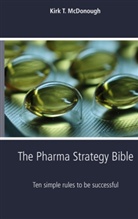 Kirk T. McDonough - The Pharma Strategy Bible