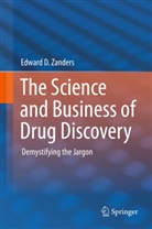 Edward D Zanders, Edward D. Zanders - The Science and Business of Drug Discovery