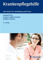 Irmgar Frey, Irmgard Frey, Lenore Lübke-Schmid, Walther Wenzel, Fre, Irmgard Frey... - Krankenpflegehilfe