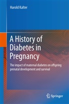 Harold Kalter - A History of Diabetes in Pregnancy
