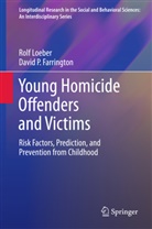 David P Farrington, David P. Farrington, Rol Loeber, Rolf Loeber - Young Homicide Offenders and Victims