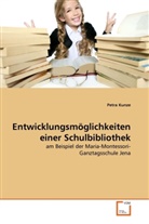 Petra Kunze - Entwicklungsmöglichkeiten einer Schulbibliothek