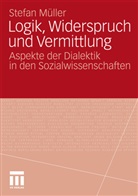 Stefan Müller - Logik, Widerspruch und Vermittlung