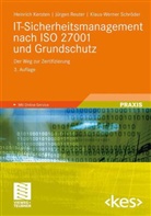 Heinrich Kersten, Jürgen Reuter, Klaus-Werner Schröder, Heinrich Kersten, Klaus-Dieter Wolfenstetter - IT-Sicherheitsmanagement nach ISO 27001 und Grundschutz