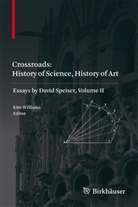 David Speiser, Ki Williams, Kim Williams - Crossroads: History of Science, History of Art