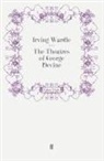 Irving Wardle, Wardle Irving, Irvin Wardle, Irving Wardle - The Theatres of George Devine