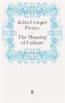 John Cowper Powys, Powys John Cowper, Powy Cowper, Powys Cowper, John Powys Cowper - The Meaning of Culture
