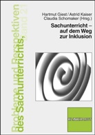Gies, Hartmut Giest, Kaise, Astri Kaiser, Astrid Kaiser, Schomaker... - Sachunterricht - auf dem Weg zur Inklusion