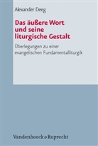 Alexander Deeg - Das äußere Wort und seine liturgische Gestalt