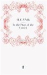 H G Wells, H. G. Wells, G Wells, H G Wells, H. G. Wells - In the Days of the Comet