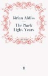 Brian Aldiss, Bria Aldiss, Brian Aldiss - The Dark Light Years