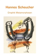 Hannes Scheucher - Graphik Metamorphosen