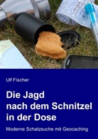Ulf Fischer - Die Jagd nach dem Schnitzel in der Dose