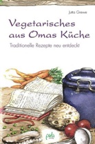 Jutta Grewe, Kirsten Schlag, Jutta Grewe, Jutta Ill. v. Grewe, Kir Umschlaggest. v. Schlag - Vegetarisches aus Omas Küche