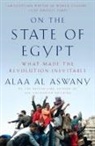 Alaa Al Aswany, Alaa Aswaanai, Ala al- Aswani, Alaa Al Aswany, Jonathan Wright - On the State of Egypt