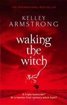 Kelley Armstrong - Waking the Witch